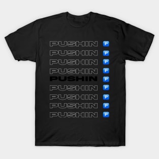 pushin p T-Shirt